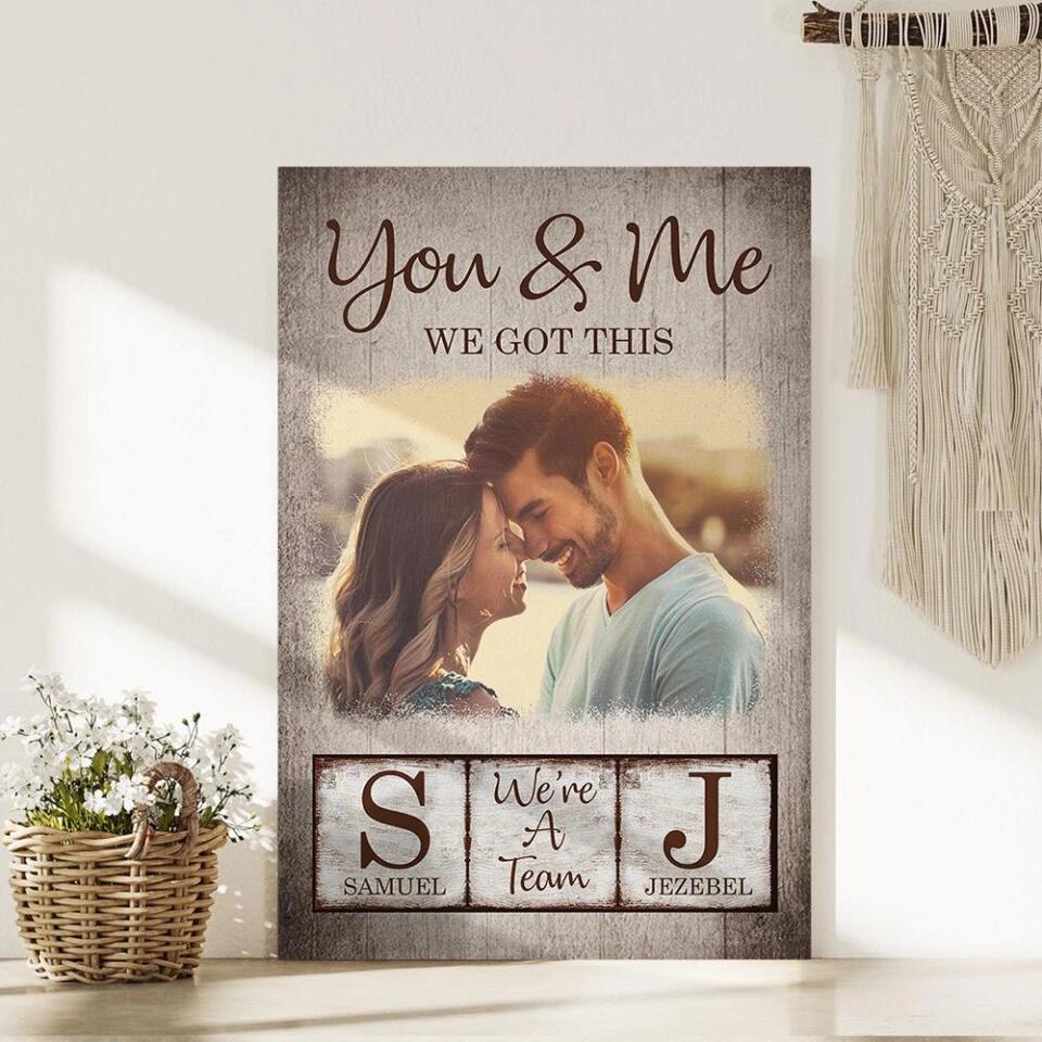 You And Me We Got This Custom Canvas Poster Anniversary Gift For Couples