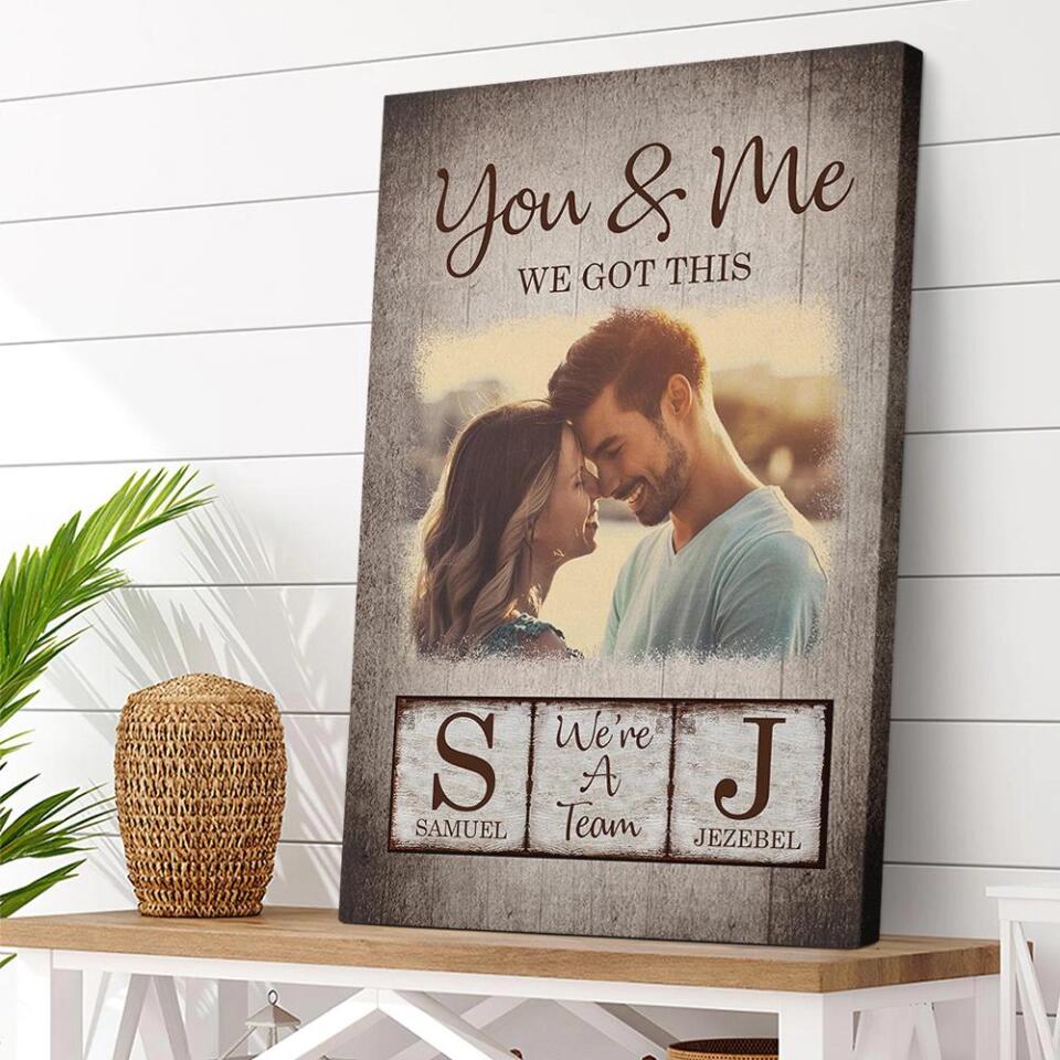 You And Me We Got This Custom Canvas Poster Anniversary Gift For Couples