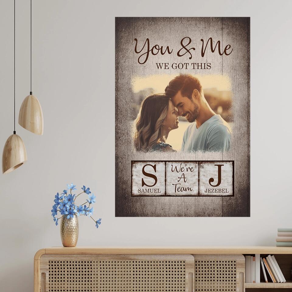 You And Me We Got This Custom Canvas Poster Anniversary Gift For Couples