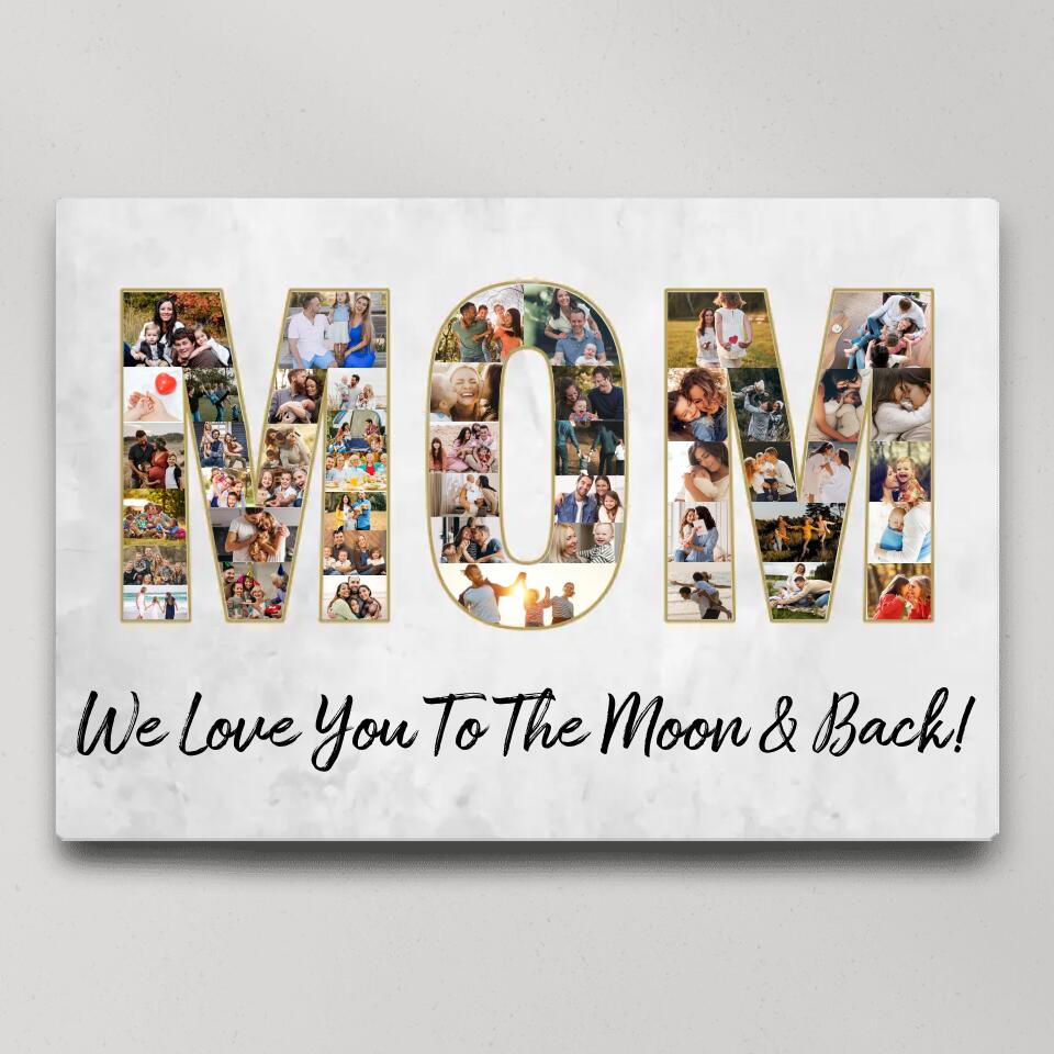 Mom We Love You To The Moon And Back Custom Canvas Poster Birhtday Gift For Mom