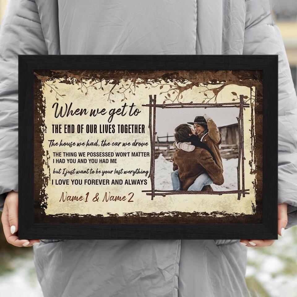 When We Get To The End Of Our Lives Custom Canvas Poster Anniversary Gift For Couples