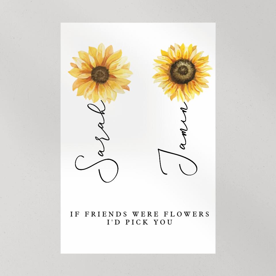 If Friends Were Flowers I'd Pick You Custom Canvas Poster Anniversary Gift For Friends