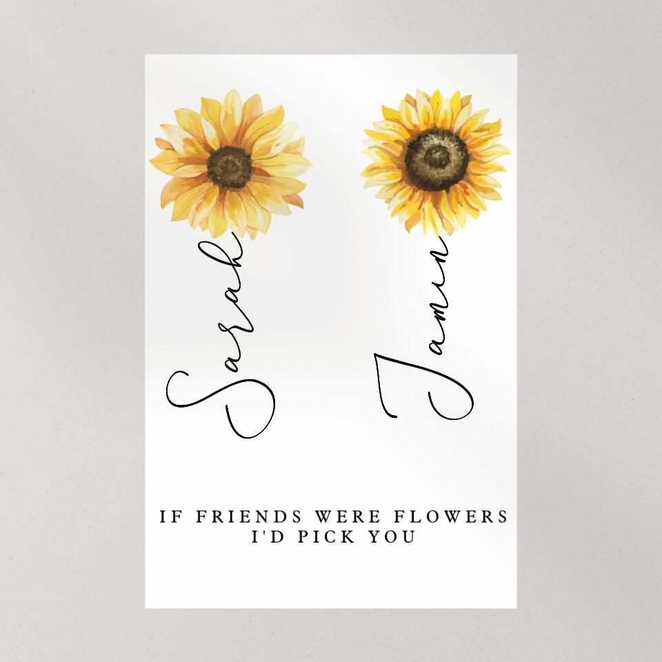 If Friends Were Flowers I'd Pick You Custom Canvas Poster Anniversary Gift For Friends