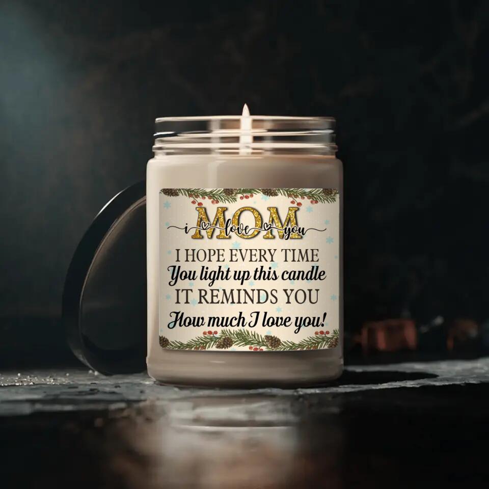 Everytime You Light Up This Scented Candle - Personalized Scented Candle - Gifts for Mom On Birthdays - 209IHPTHSC271