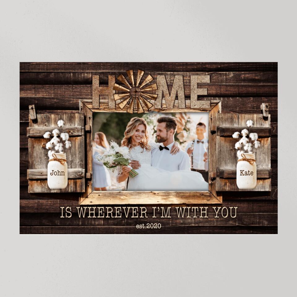 Home Is Wherever I'm With You Custom Canvas Poster Anniversary Gift