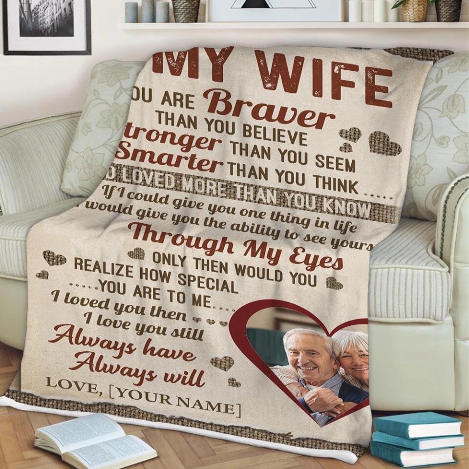 To My Wife You Are Braver Than You Believe, Stronger Than You Seem, Smarter Than You Think, and Loved More Than You Know - Personalized Fleece Blanket - Custom Gift for Wife from Husband - 210ICNUNBL014