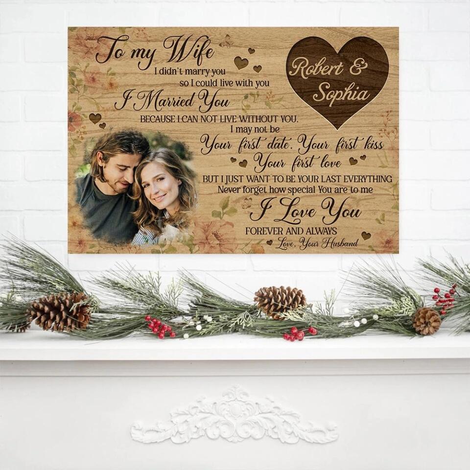 Personalized Valentine Gifts - To My Wife I Love You Forever And Always Custom Canvas Poster Anniversary Gift For Wife