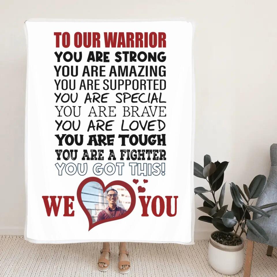 To Our Warrior You Are Strong You Are A Fighter - Personalized Blanket - Best Post Surgery Gifts for Him - 210ICNNPBL095