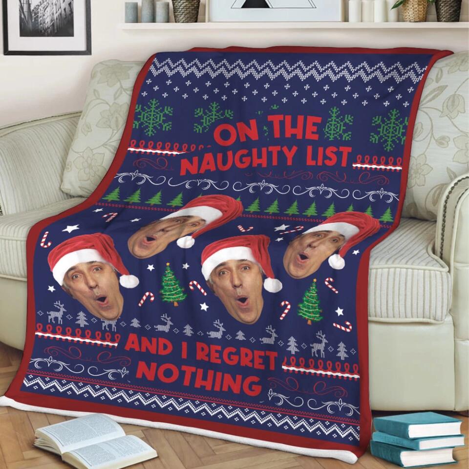 On The Naughty List And I Regret Nothing - Best Christmas Gift for Him/Her - Custom Face Photo Blanket - Xmas Bedding Decor
