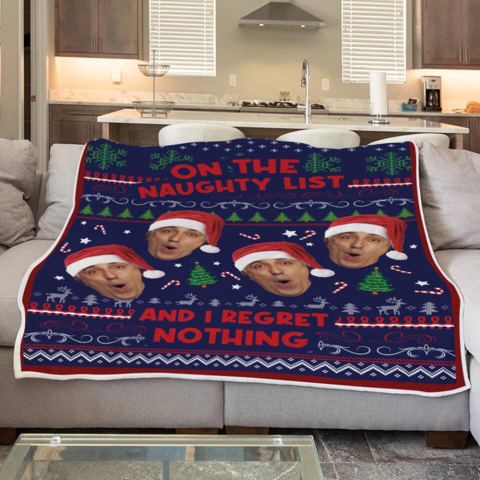 On The Naughty List And I Regret Nothing - Best Christmas Gift for Him/Her - Custom Face Photo Blanket - Xmas Bedding Decor