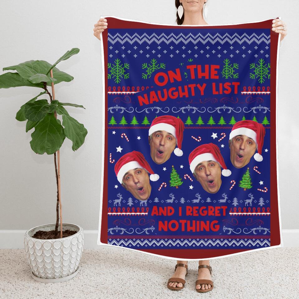 On The Naughty List And I Regret Nothing - Best Christmas Gift for Him/Her - Custom Face Photo Blanket - Xmas Bedding Decor