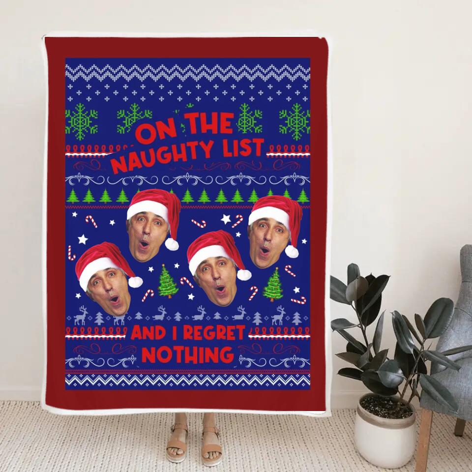 On The Naughty List And I Regret Nothing - Best Christmas Gift for Him/Her - Custom Face Photo Blanket - Xmas Bedding Decor