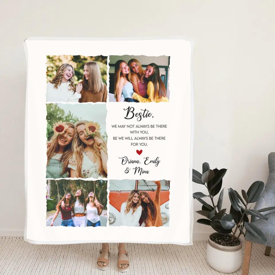 Bestie We May Not Always Be There With You - Personalized Upload Photo Blanket - Home Decor Best Gift For Bestie For Friends For Him/Her On Anniversary - 211ICNNPBL120