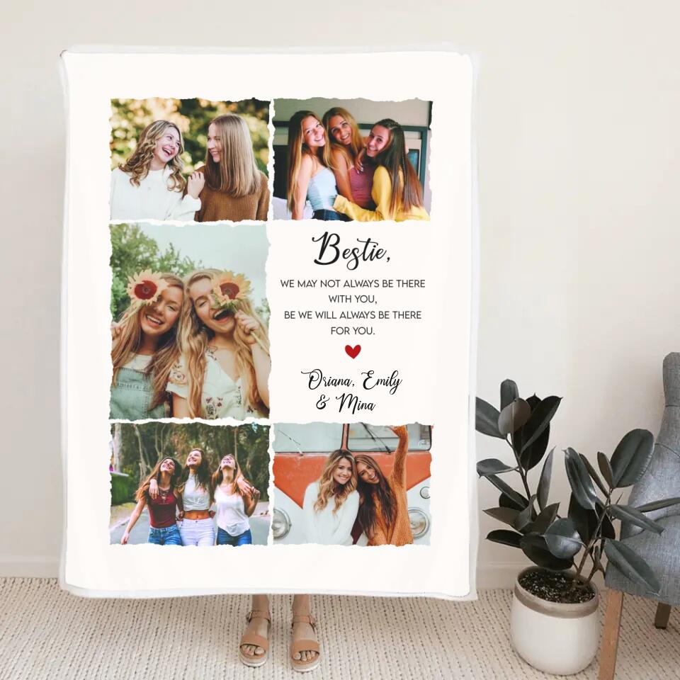 Bestie We May Not Always Be There With You - Personalized Upload Photo Blanket - Home Decor Best Gift For Bestie For Friends For Him/Her On Anniversary - 211ICNNPBL120