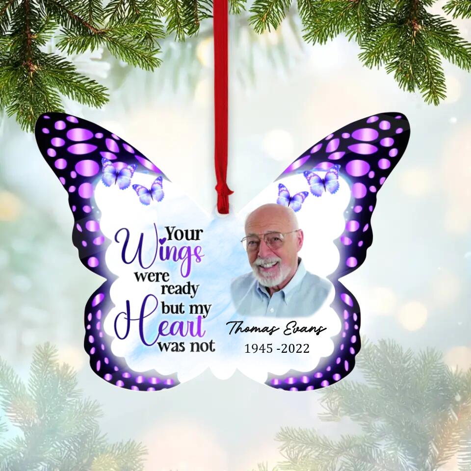 Your Wings Were Ready But My Heart Was Not - Personalized Butterfly-shaped Acrylic Ornament - Memorial Gift for Loss Mom, Loss Dad