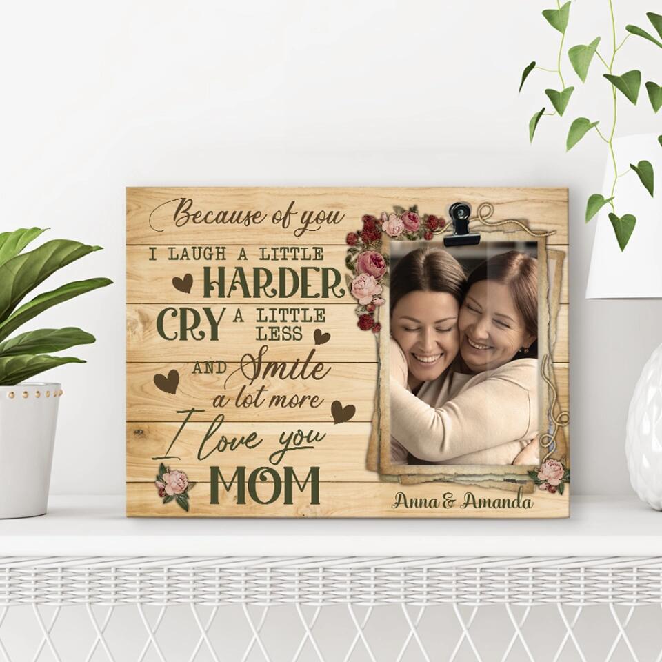 Because Of You Mom - Personalized Photo Clip Frame - Best Gifts for Mom Her On Christmas Mother's day Birthdays - 210IHPNPPT452
