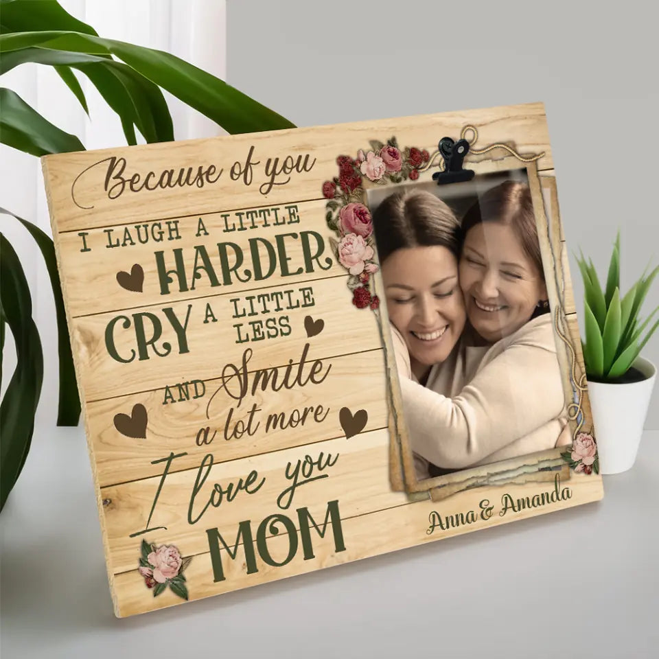Because Of You Mom - Personalized Photo Clip Frame