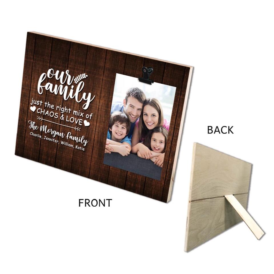 Personalized Valentine Gifts - Our Family Just the Right Mix of Chaos & Love Personalized Photo Clip Frame