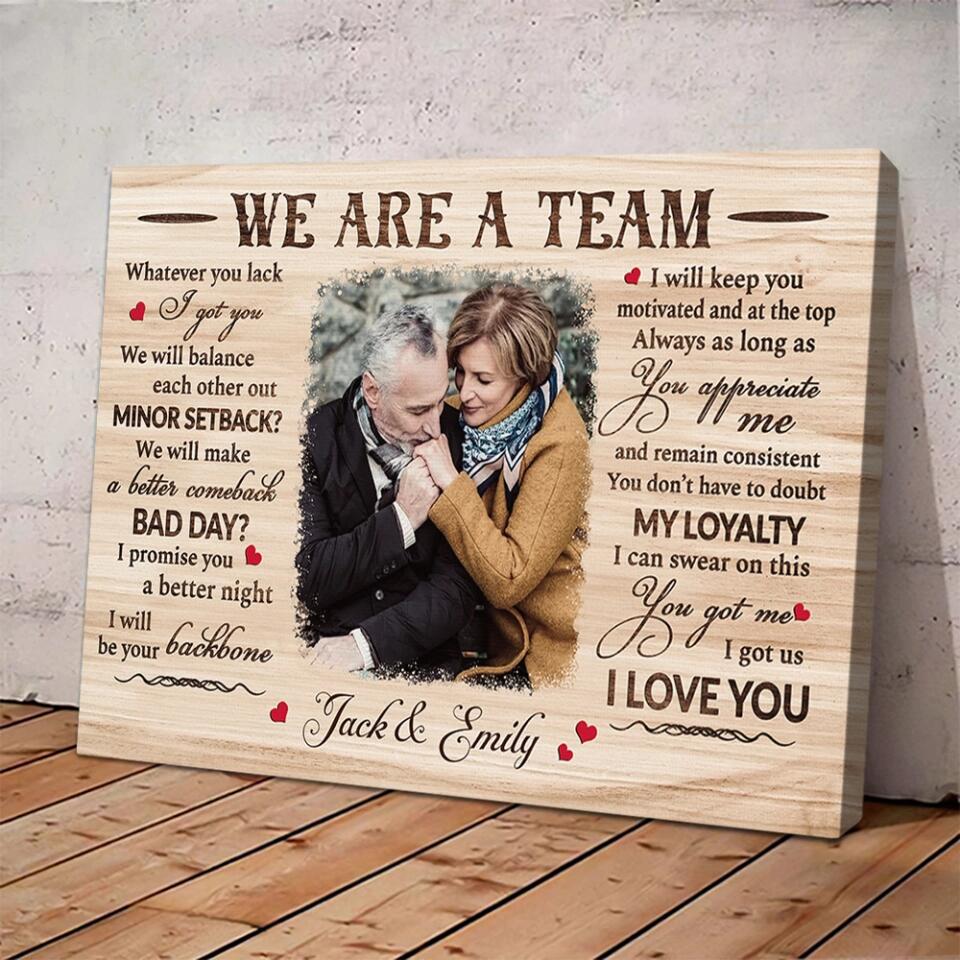 We Are A Team I Got Us Custom Canvas Poster Anniversary Gift For Couples