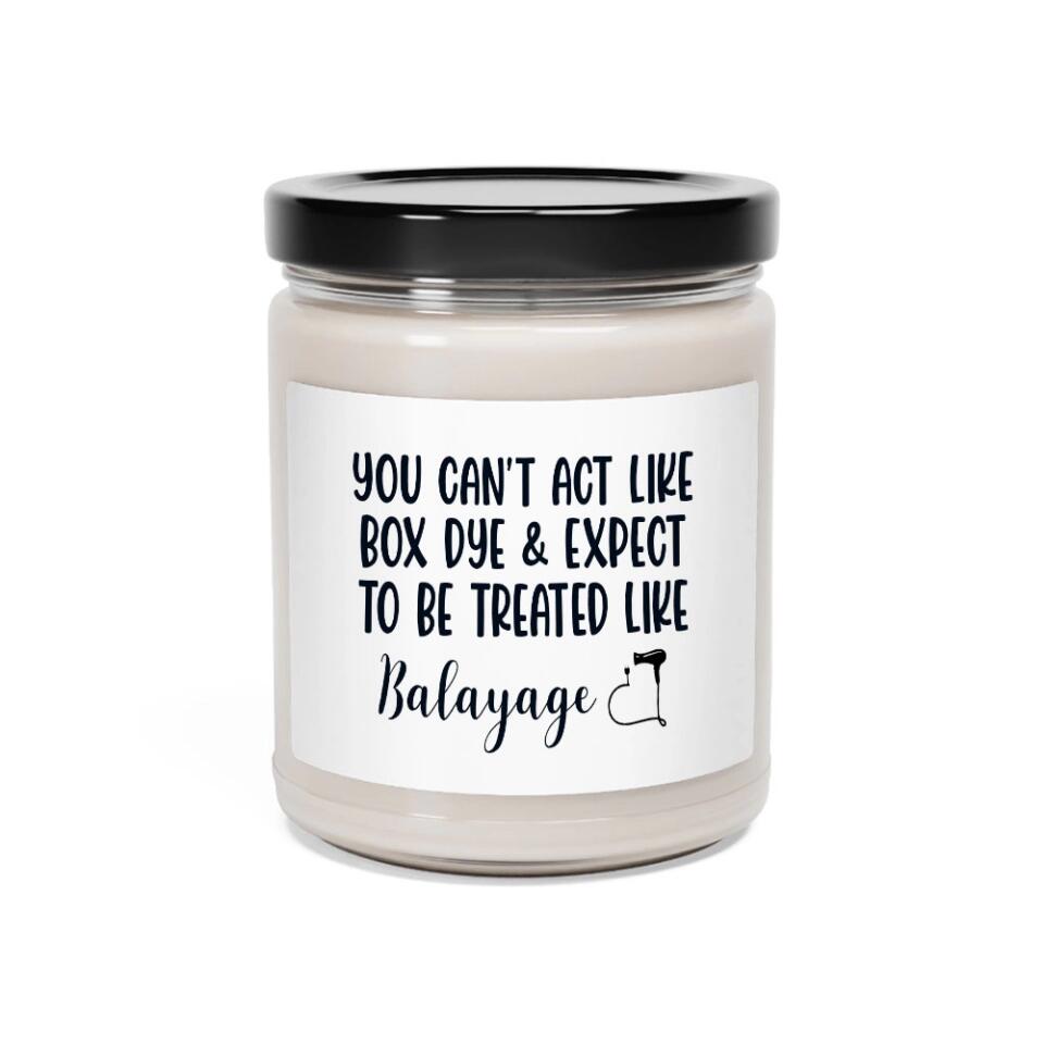 You Can't Act Like Box Dye Custom Scented Candle Gift For Hairdresser