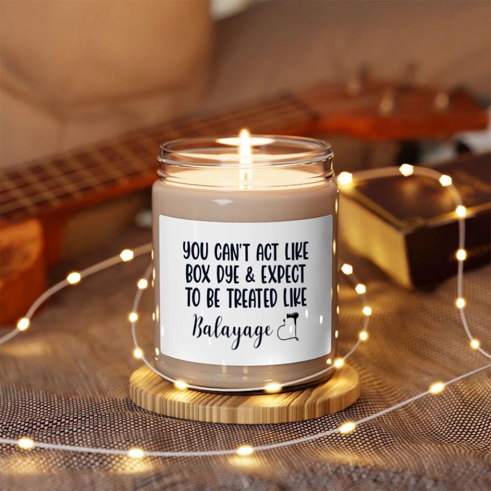 You Can't Act Like Box Dye Custom Scented Candle Gift For Hairdresser