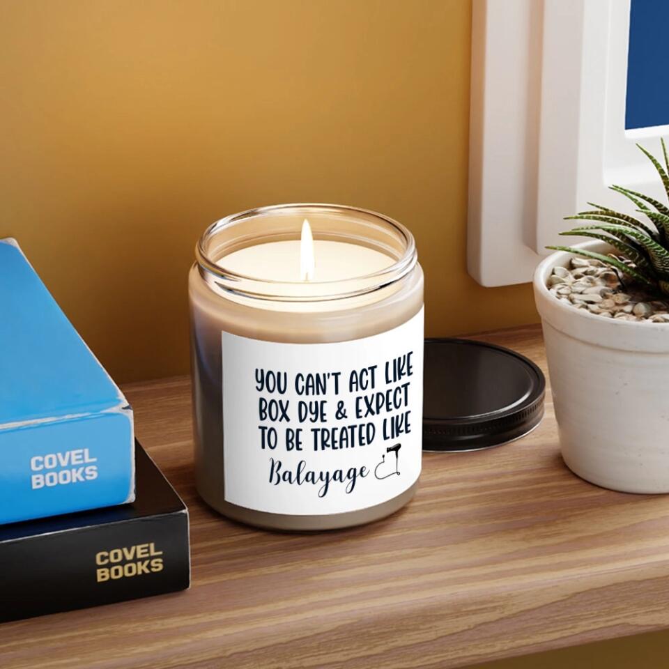 You Can't Act Like Box Dye Custom Scented Candle Gift For Hairdresser