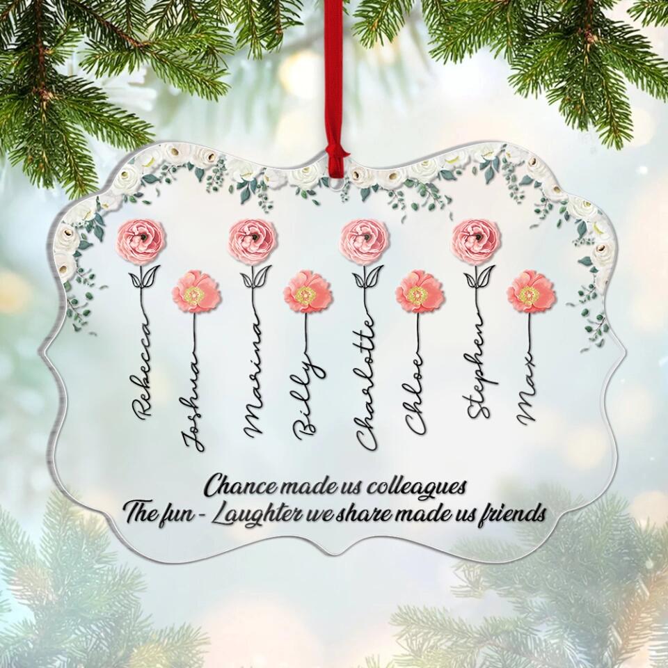 Chance Made us Colleagues But The Fun & Laughter We Share Made us Friends Personalized Ornament