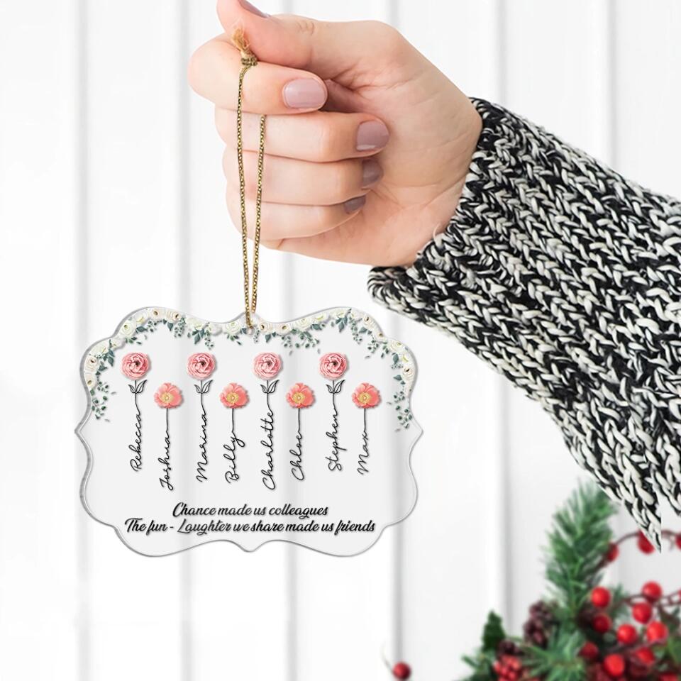 Chance Made us Colleagues But The Fun & Laughter We Share Made us Friends Personalized Ornament