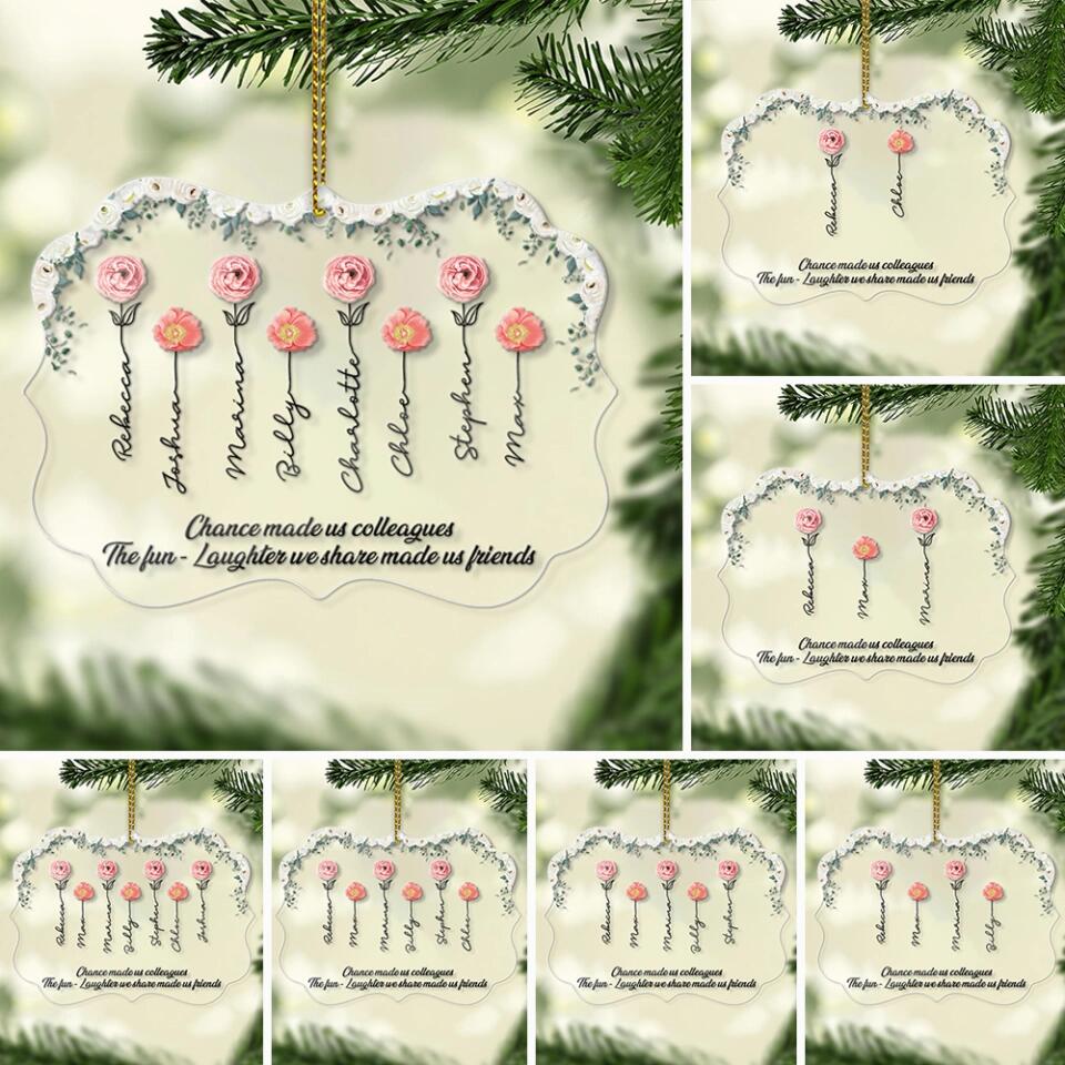 Chance Made us Colleagues But The Fun & Laughter We Share Made us Friends Personalized Ornament