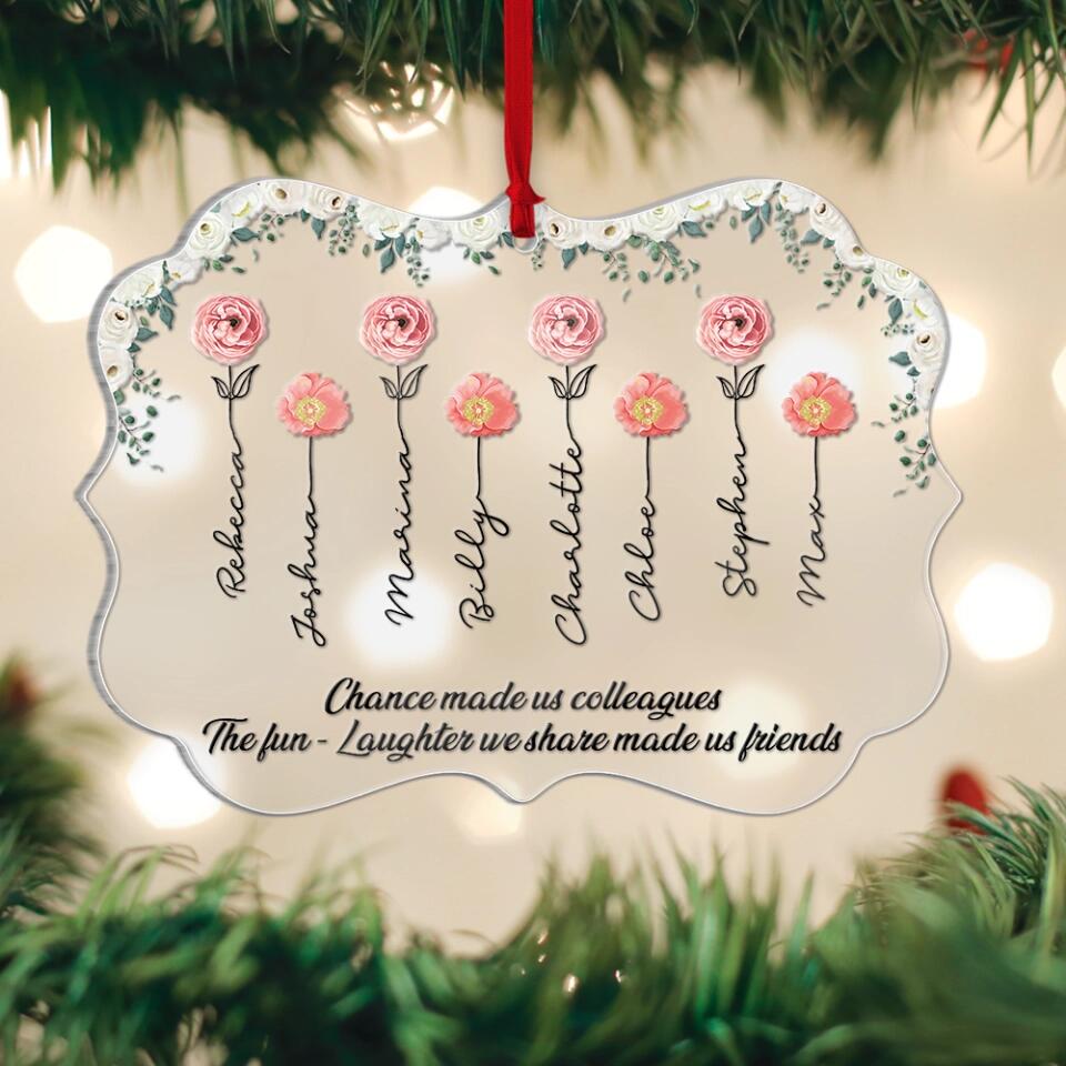 Chance Made us Colleagues But The Fun & Laughter We Share Made us Friends Personalized Ornament