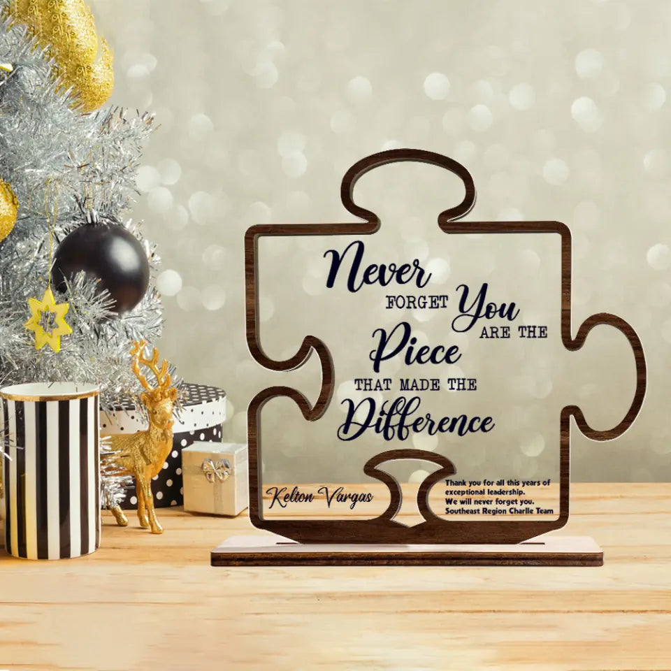 Never Forget That You Are The Piece Made The Difference - Personalized Wood Acrylic Plaque
