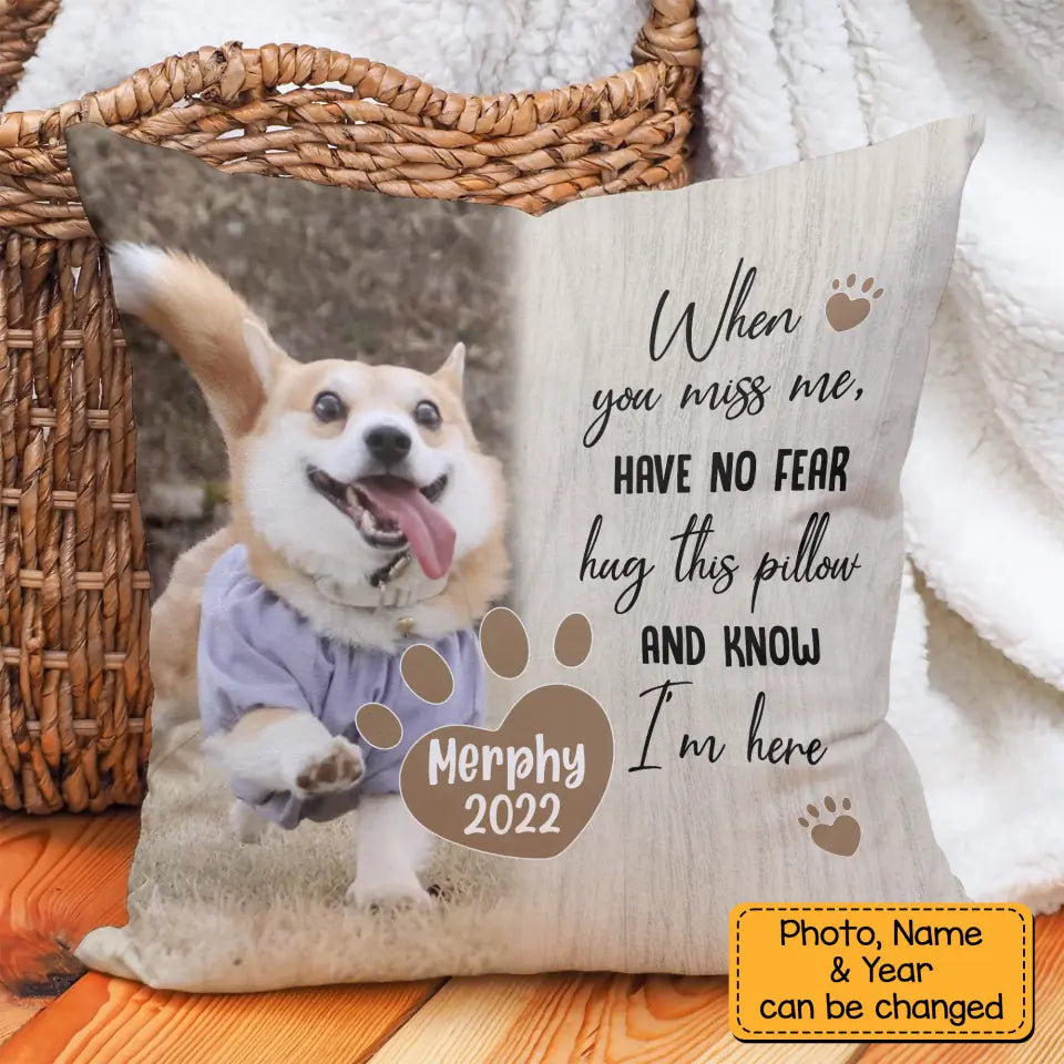 When You Miss Me Have No Fear Hug This Pillow and Know I&#39;m Here - Custom Photo &amp; Name - Personalized Canvas Pillow - Sympathy Gift for Loss Pet