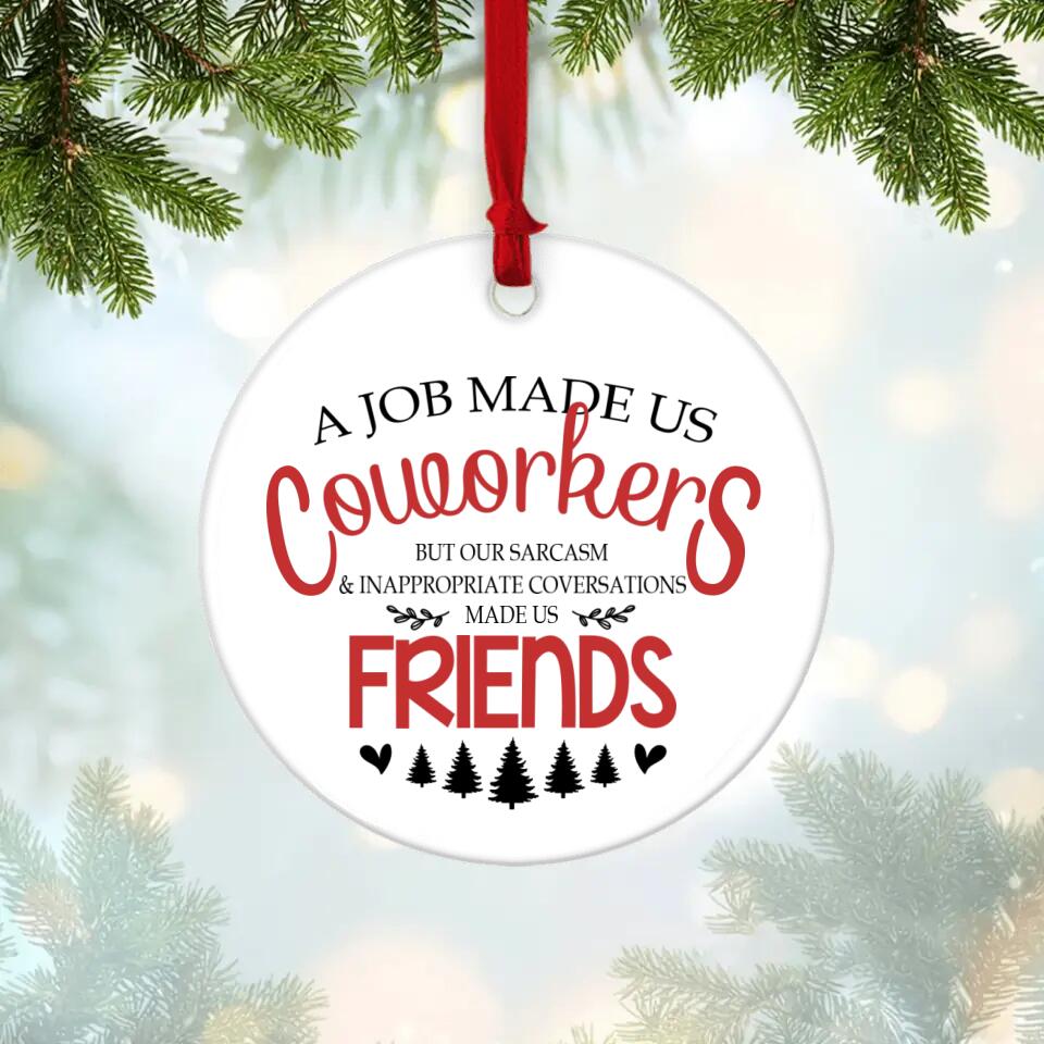 A Job Made Us Coworkers Custom Ornament