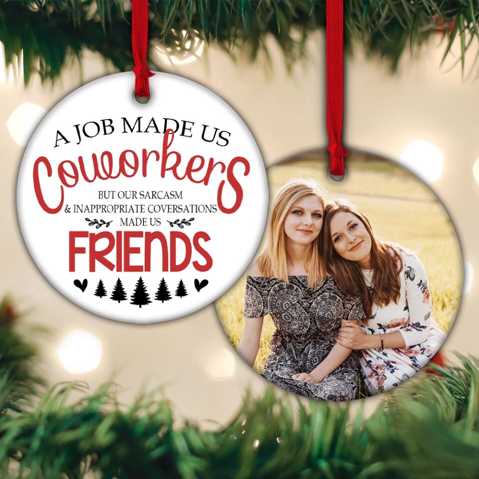 A Job Made Us Coworkers Custom Ornament