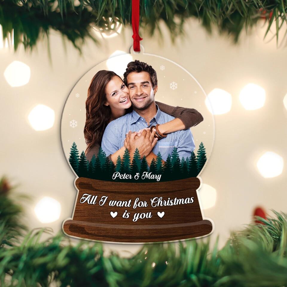 All I Want For Christmas Is You - Housewarming Gifts - Custom Acrylic Ornament - Christmas Gift For Couples