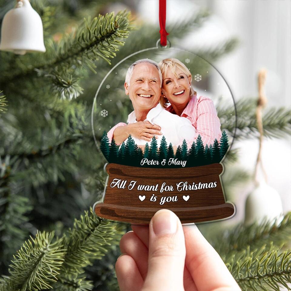 All I Want For Christmas Is You - Housewarming Gifts - Custom Acrylic Ornament - Christmas Gift For Couples