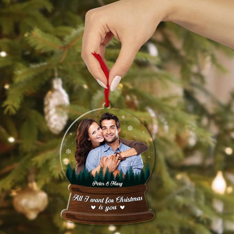 All I Want For Christmas Is You - Housewarming Gifts - Custom Acrylic Ornament - Christmas Gift For Couples