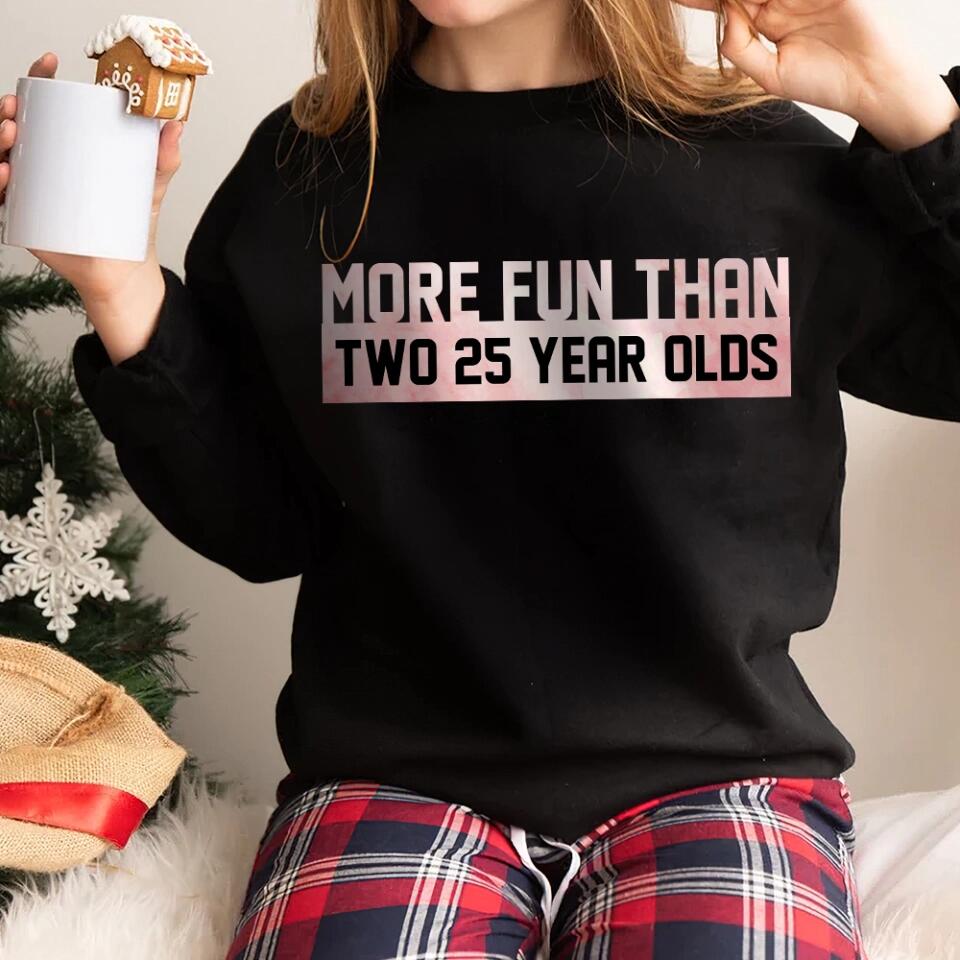 More Fun Than Year Olds - Custom Number Sweater T-Shirt - Best Birthday Gifts For Family | 212IHPVSSW576