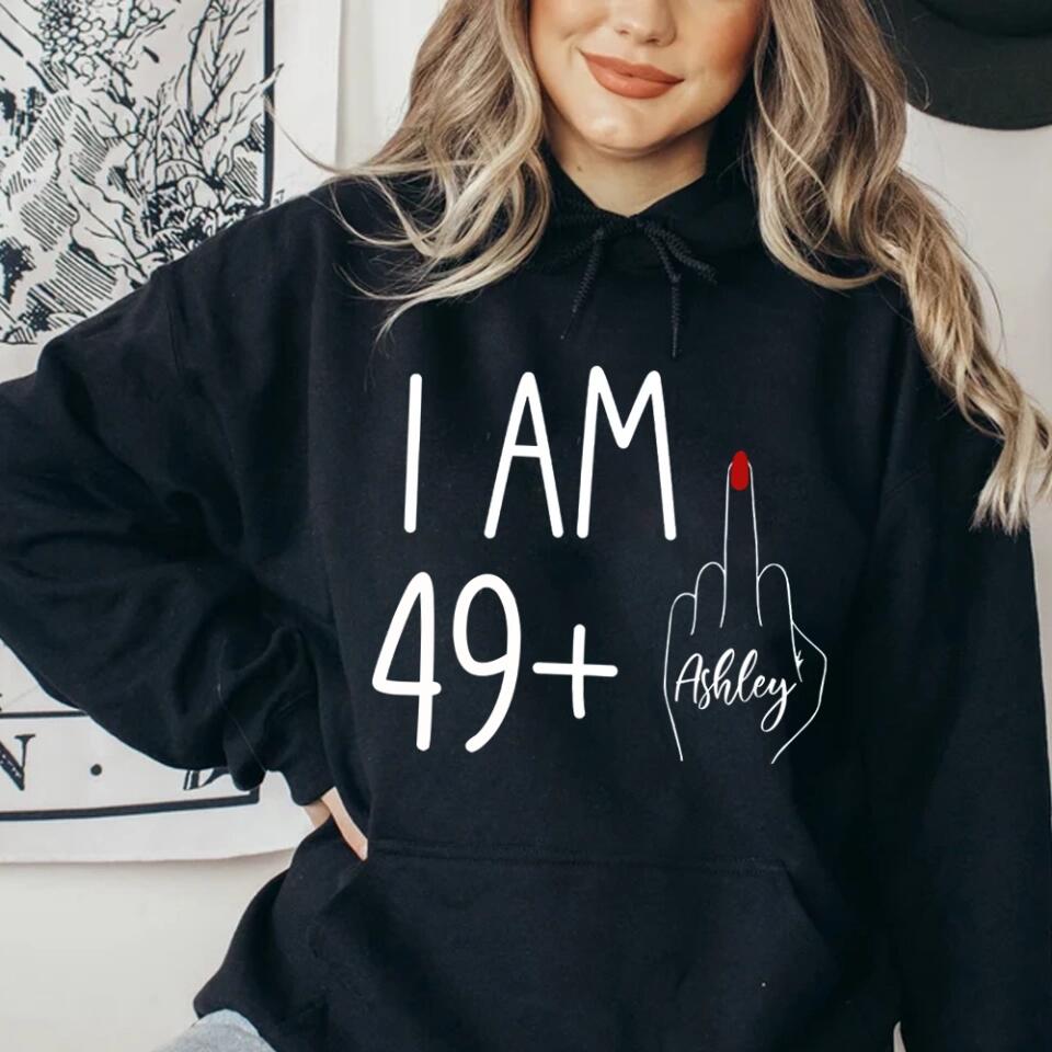 I am 39 + T-shirt, 40th Birthday Sweatshirt - Custom Age Hoodie - Funny Birthday Gift for Women