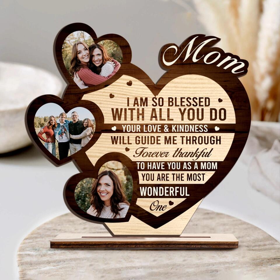 Mom, im so Blesses with all You Do - Custom Photo Wooden Plaque for Mom, Grandma, Nana, Dad/ Best Birthday Gift Idea for Him/Her - 212IHNVSWP882