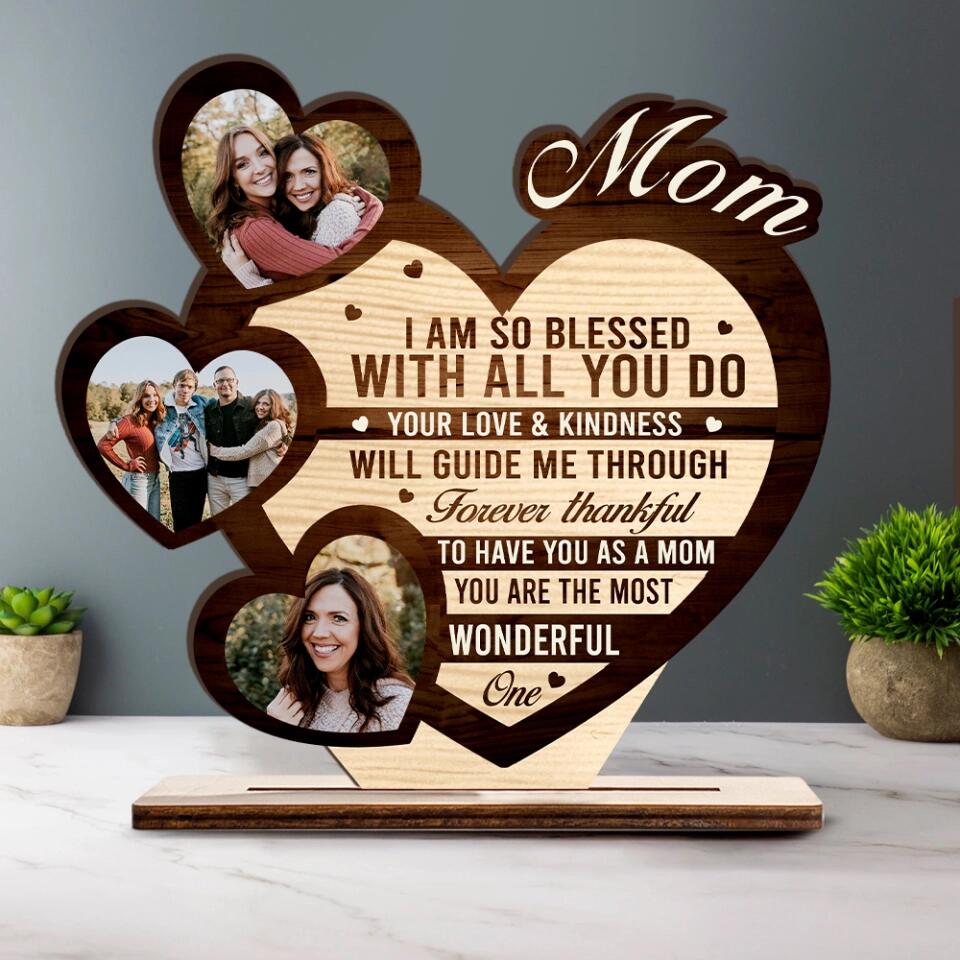 Mom, im so Blesses with all You Do - Custom Photo Wooden Plaque for Mom, Grandma, Nana, Dad/ Best Birthday Gift Idea for Him/Her - 212IHNVSWP882