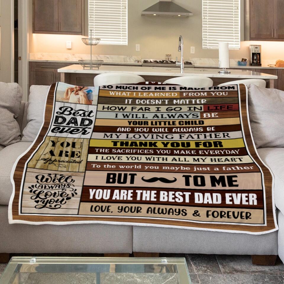 To My Dad, You're The Best Dad Ever - Custom Photo Fleece Blanket Gift For Dad/ Grandpa - 212IHNLNBL890