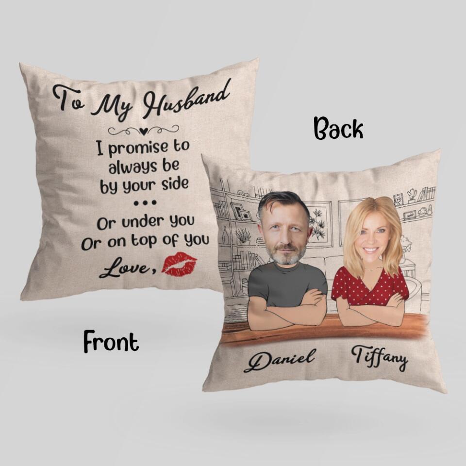 Personalized Valentine Gifts - To My Husband, I Promise To Always Be By Your Side - Custom Photo and Name Pillow, Best Valentine Anniversary Birthday Gift for Husband and Wife, Couple, Boyfriend,Girlfriend - 212IHNBNPI915