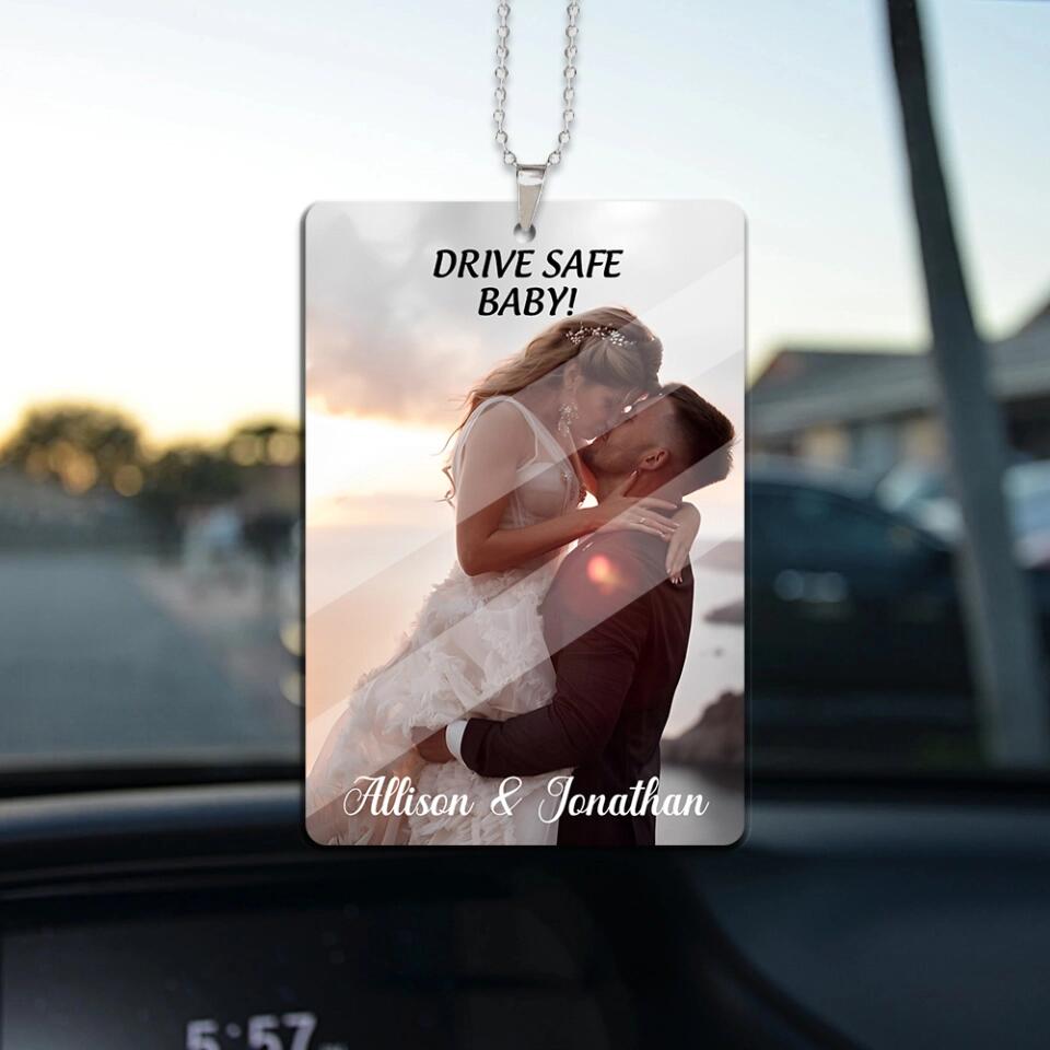 Personalized Valentine Gifts - Drive Safe baby, Message From Love, Custom Image and Name Car Ornament - Best Anniversary, Birthday Gift for Valentine Couple, For Him, For Her - 212IHNBNOR934