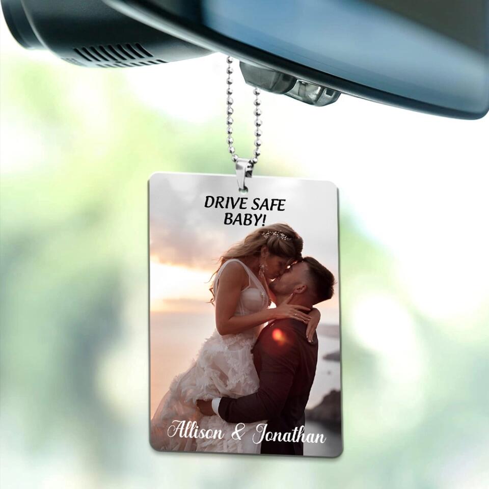 Personalized Valentine Gifts - Drive Safe baby, Message From Love, Custom Image and Name Car Ornament - Best Anniversary, Birthday Gift for Valentine Couple, For Him, For Her - 212IHNBNOR934