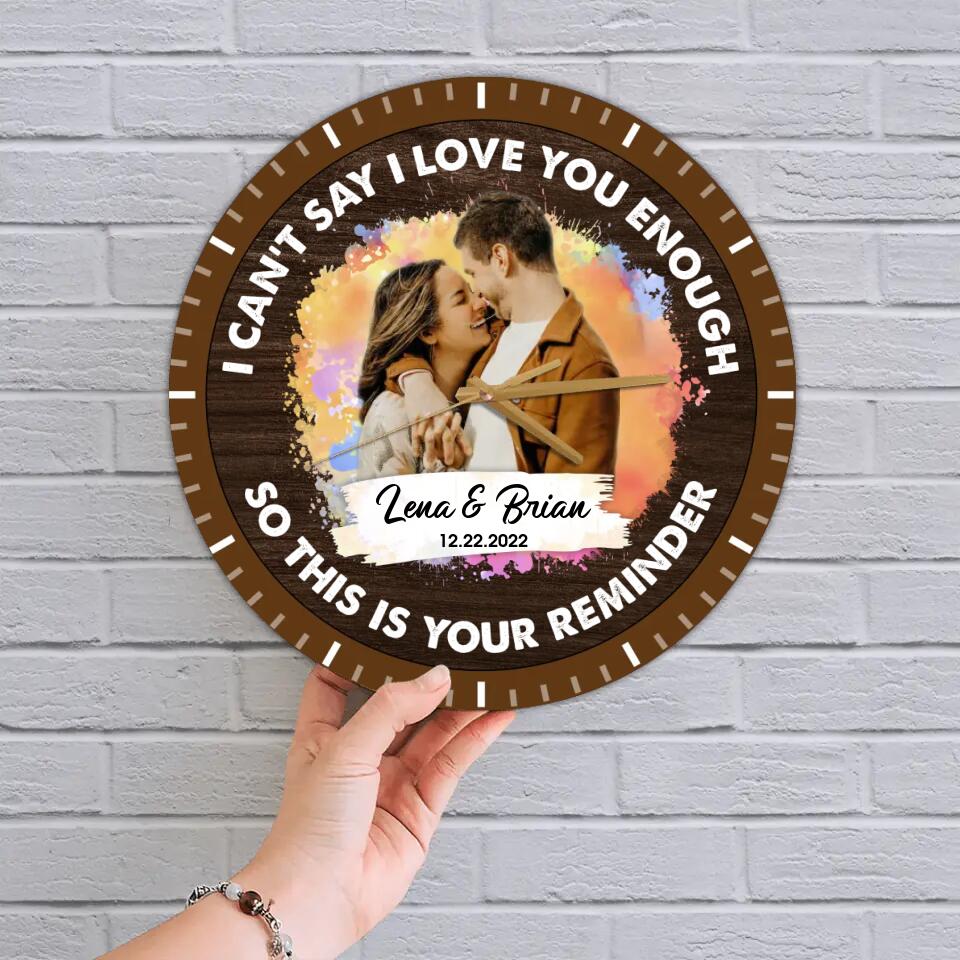 Couple Wooden Sign I Can't Say I Love You Enough So This Is Your Reminder Personalized Wall Clock