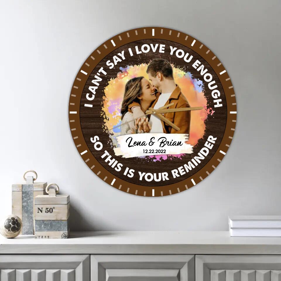 Couple Wooden Sign I Can't Say I Love You Enough So This Is Your Reminder Personalized Wall Clock