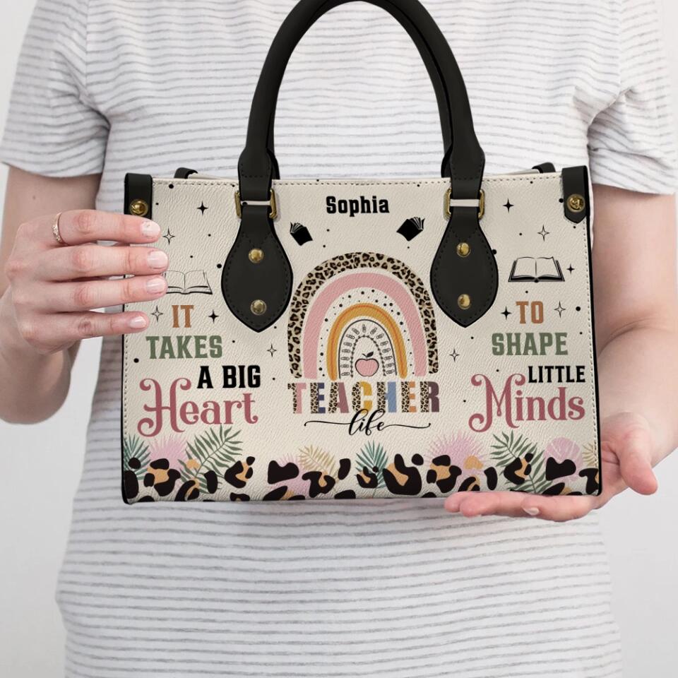 It Takes A Big Heart To Shape Little Minds - Custom Leather Bags for Teacher - Appreciation Gifts