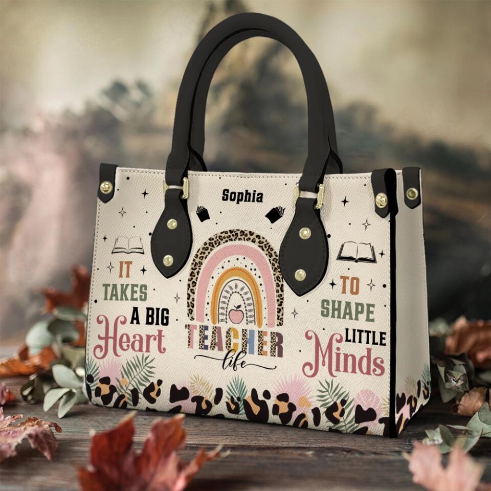 It Takes A Big Heart To Shape Little Minds - Custom Leather Bags for Teacher - Appreciation Gifts