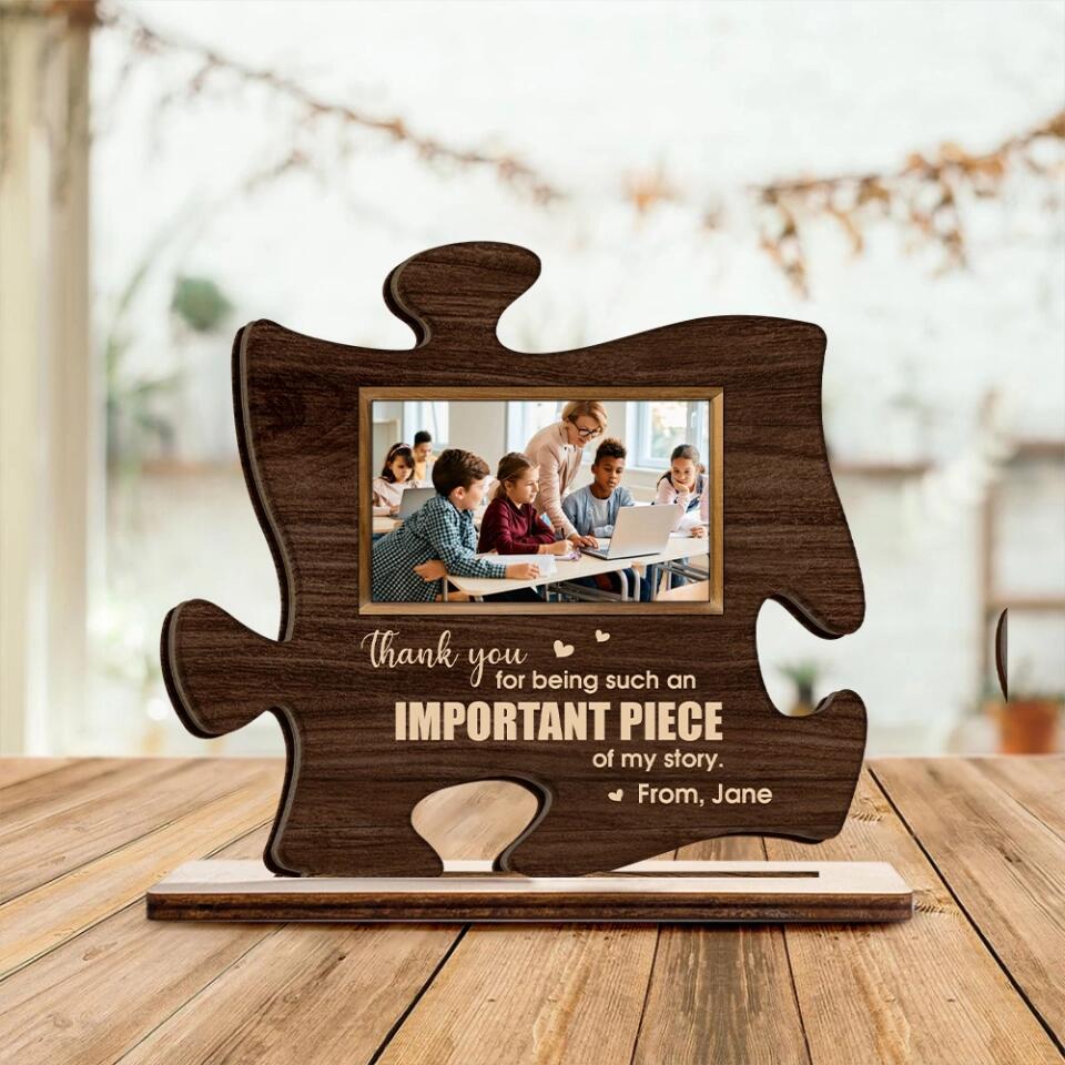 Thank You for Being Such An Important Piece of My Story - Personalized Name & Photo - Wooden Plaque - Birthday Gift / Appreciation Gift for Teacher Principal Coworker Boss Baby Shower Hostess - 301ICNNPWP0018